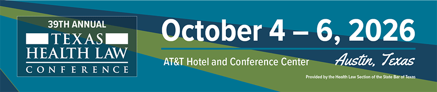 Banner for the 39th Annual Texas Health Law Conference: October 4–6, 2026, AT&T Hotel and Conference Center, Austin, TX.