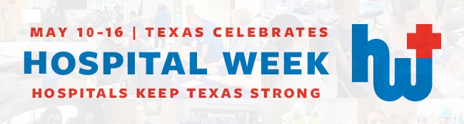 Banner announcing Texas Hospital Week, May 10–16, with the slogan 'Hospitals Keep Texas Strong' and a blue/red logo.