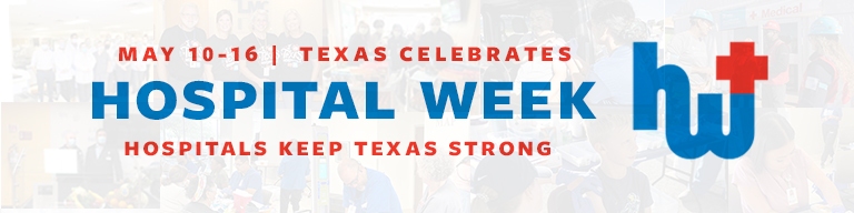 Banner announcing May 10–16, Texas Hospital Week, with the slogan 'Hospitals Keep Texas Strong' and a blue 'Hospital Week' logo.