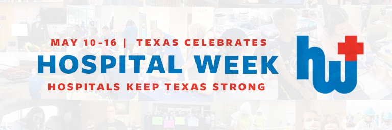 Banner announcing May 10–16 as Texas Hospital Week with the slogan 'Hospitals Keep Texas Strong' and a blue hospital-related logo.